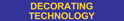 Decorating Technology